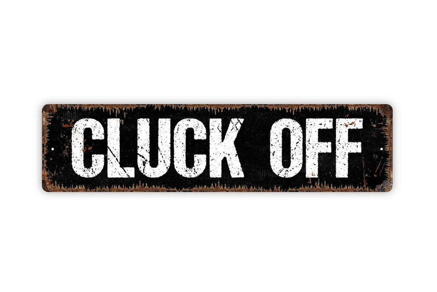 Cluck Off Sign - Funny Chicken Hen Duck Waterfowl Coop Vinyl Sticker Or Metal Street Sign or Door Name Plate Plaque