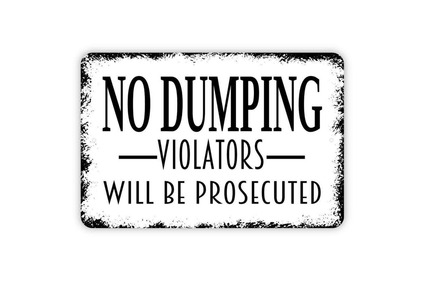 No Dumping Violators Will Be Prosecuted Sign - Metal Wall Art - Indoor or Outdoor