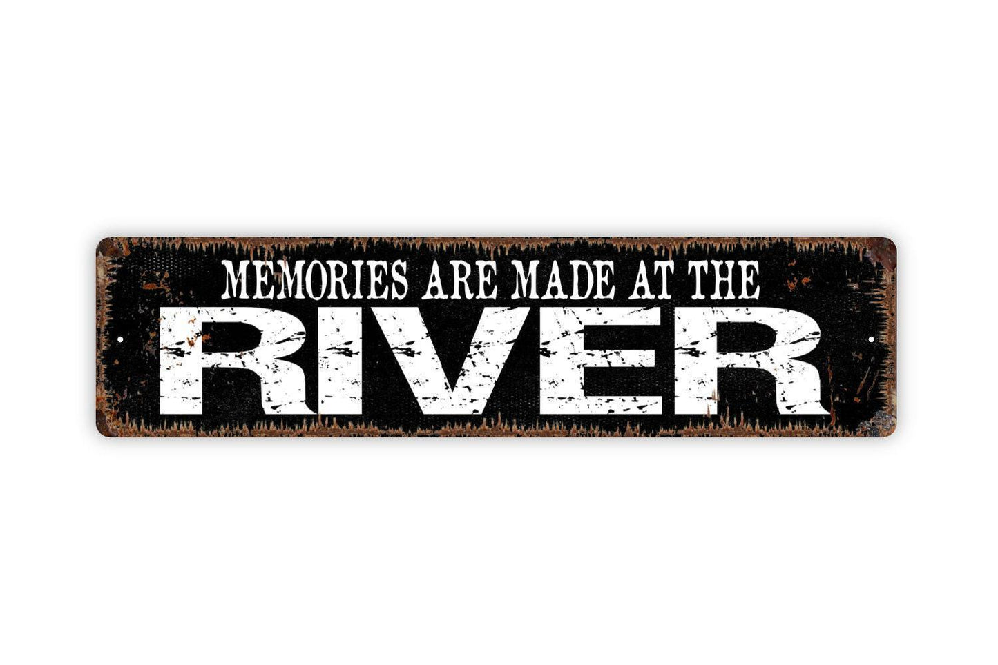 Memories Are Made At The River Sign - Vinyl Sticker Or Street Metal Sign or Door Name Plate Plaque
