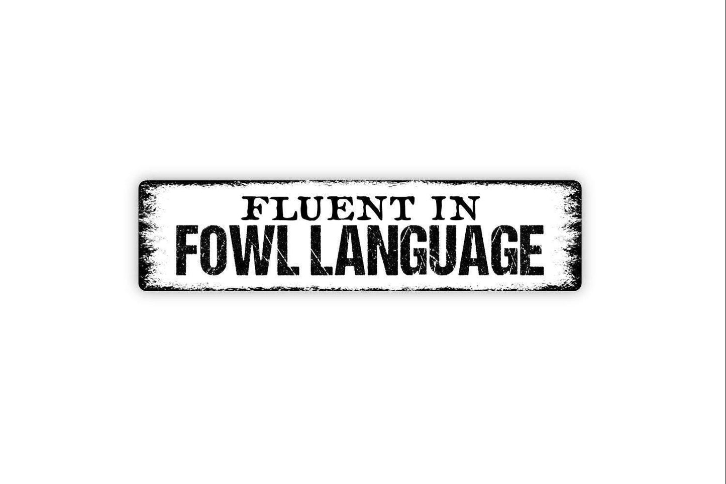 Fluent In Fowl Language Sign – Funny Chicken Coop Hen House Farm Barnyard Decor – Rustic Farmhouse Wall Art – Metal Sign or Sticker