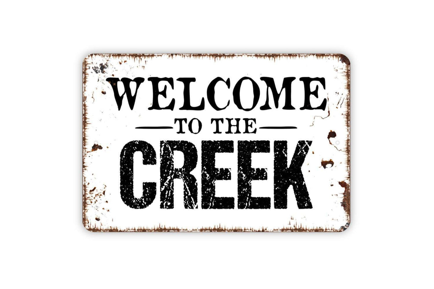 Welcome To The Creek Sign - Indoor or Outdoor Metal Wall Art
