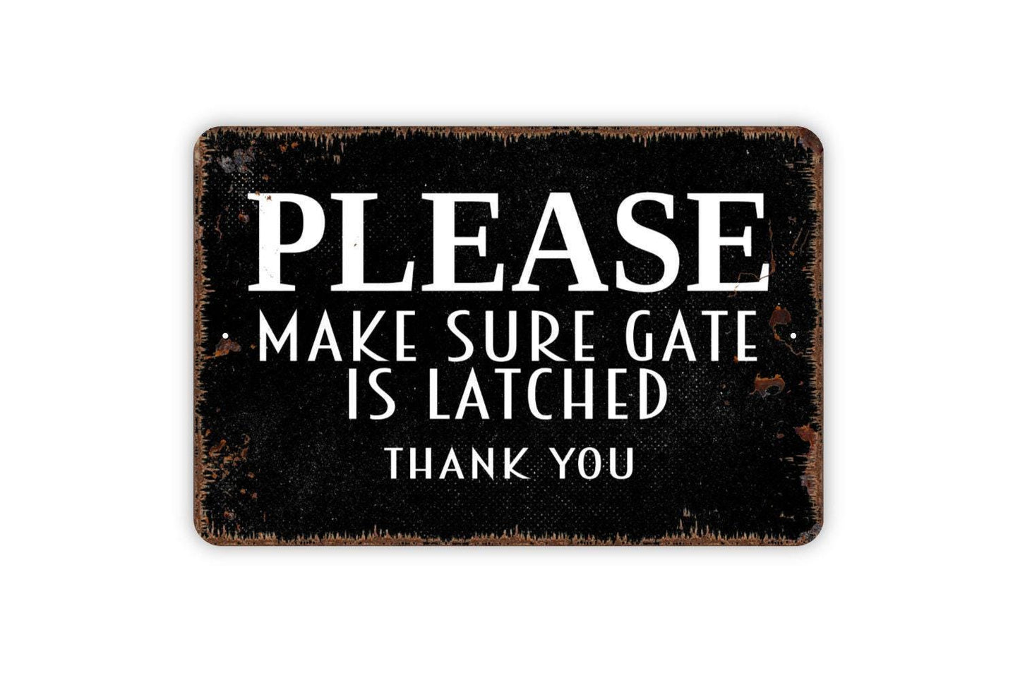 Please Make Sure Gate Is Latched Thank You Sign - Metal Indoor or Outdoor Wall Art