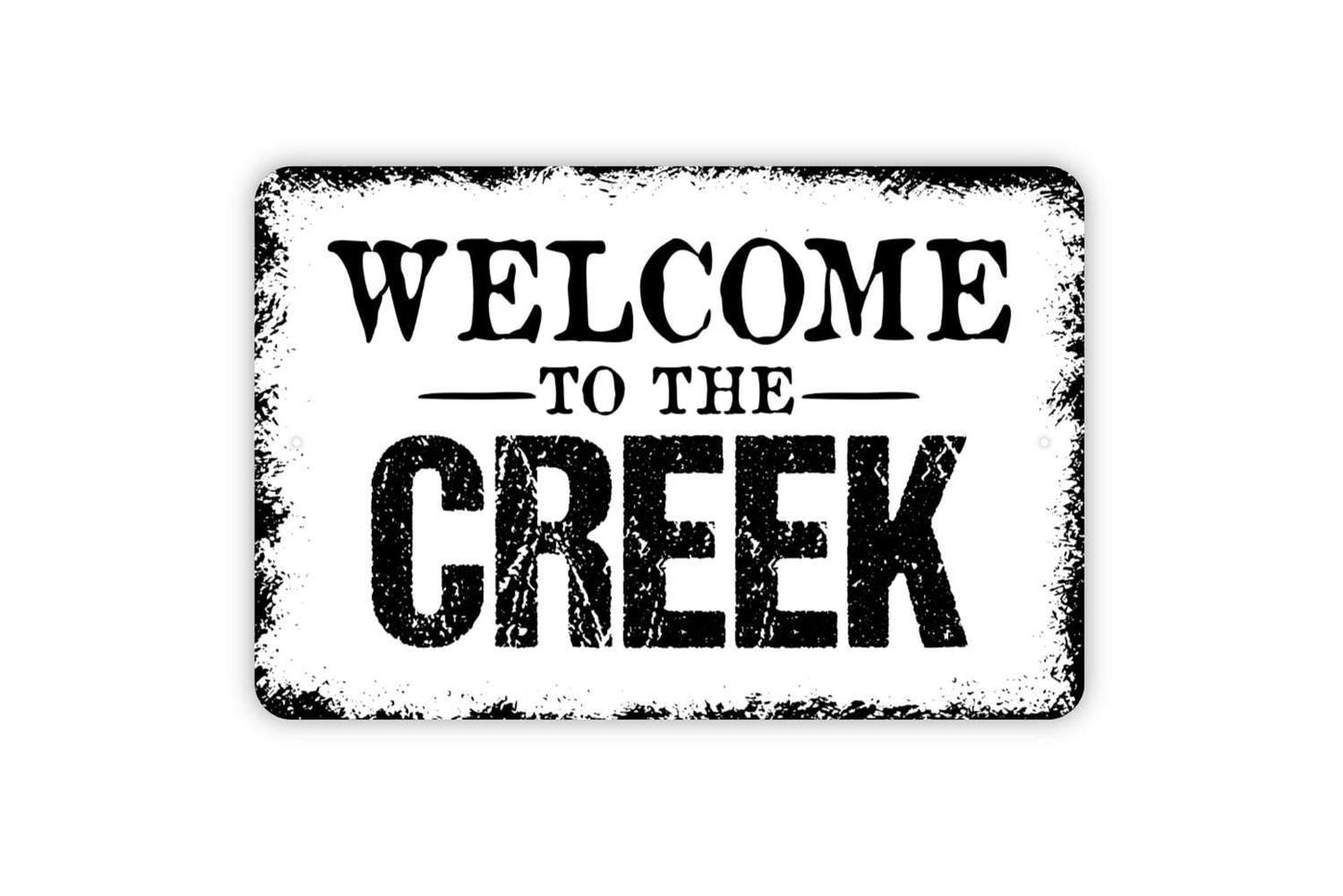 Welcome To The Creek Sign - Indoor or Outdoor Metal Wall Art