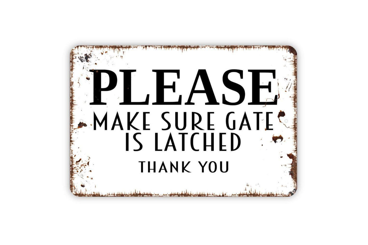 Please Make Sure Gate Is Latched Thank You Sign - Metal Indoor or Outdoor Wall Art