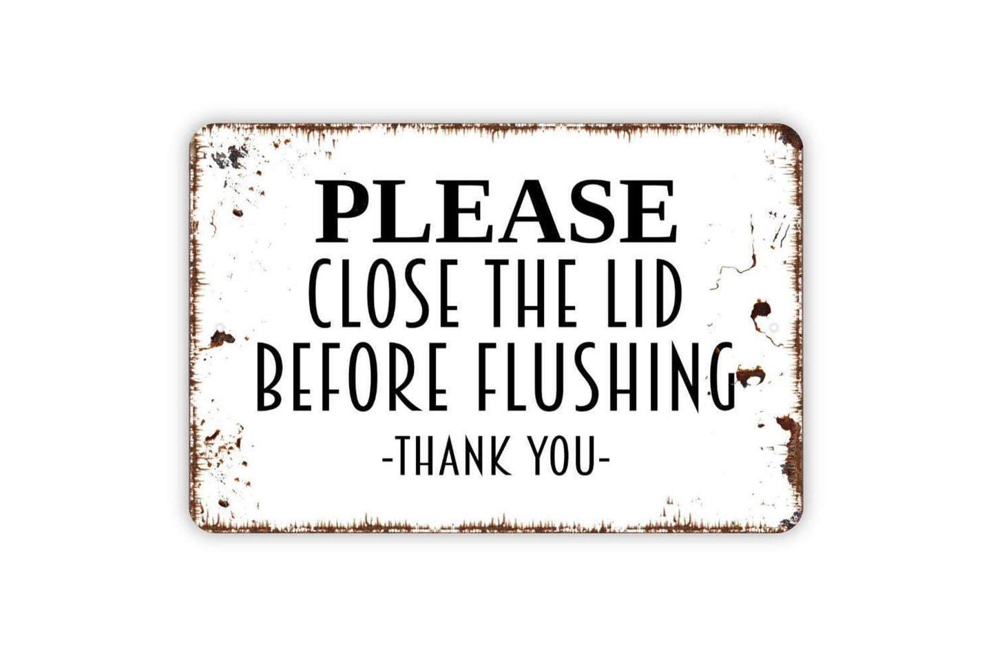 Please Close The Lid Before Flushing Thank You Sign - Bathroom Metal Indoor or Outdoor Wall Art