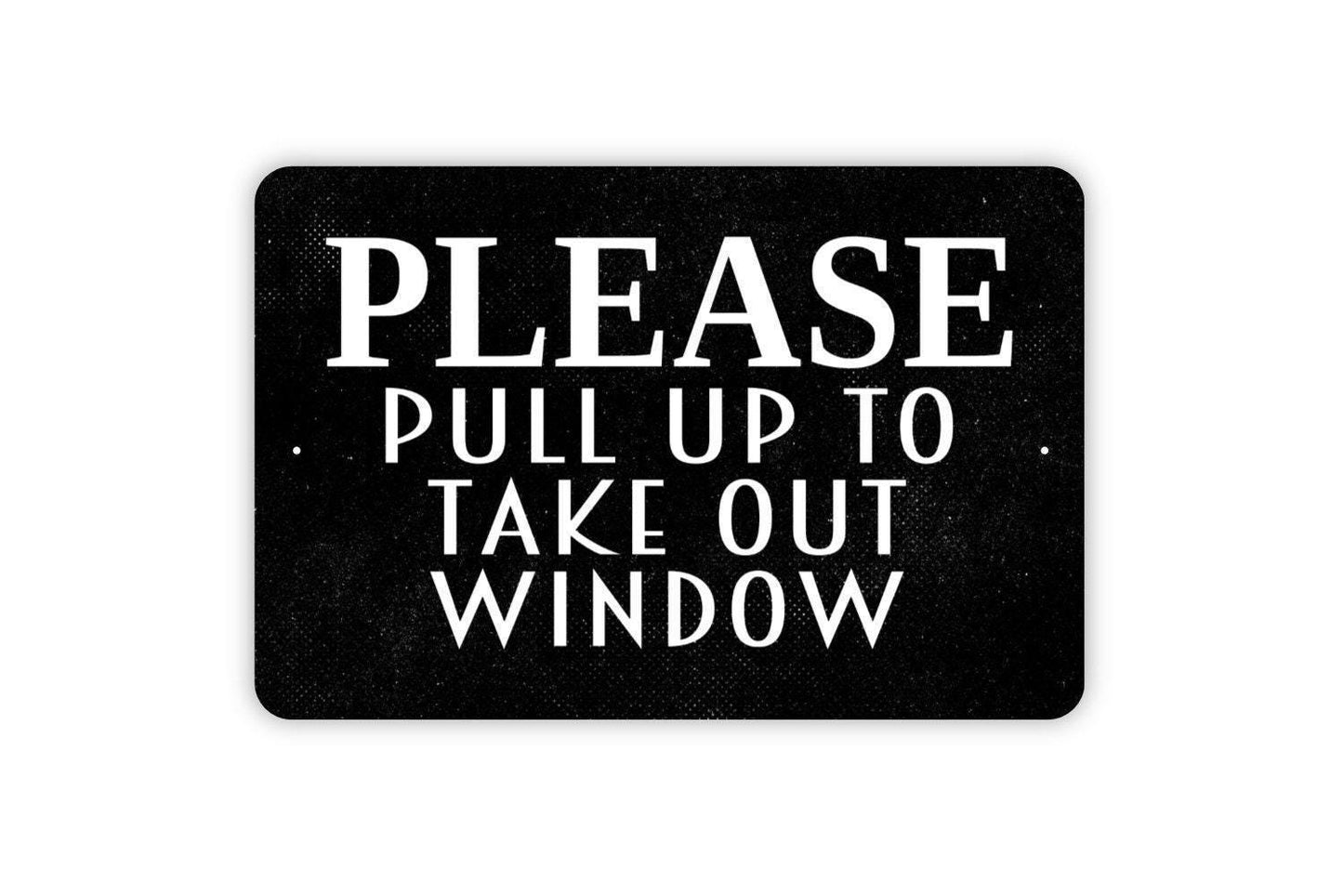 Please Pull Up To Take Out Window Sign - Custom Restaurant Carry Out Farmhouse Kitchen Wall Metal Sign Art Indoor Or Outdoor