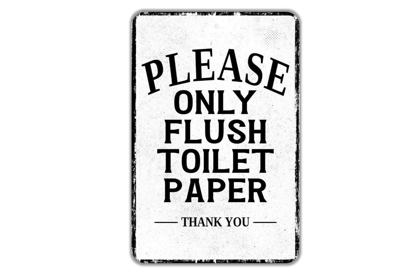 Please Only Flush Toilet Paper Thank You Sign | Restroom Metal Sign or Vinyl Sticker | Bathroom Hygiene, Guest Bath, Sensitive Plumbing