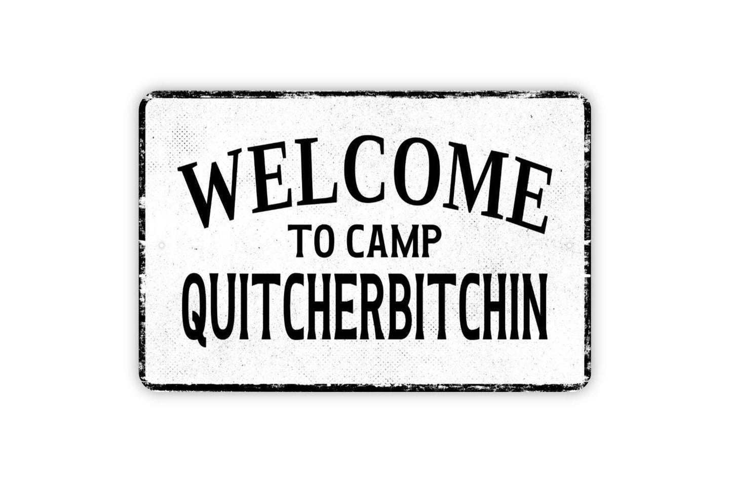 Welcome To Camp Quitcherbitchin Sign | Funny Cabin Lodge Wall Decor | Camping Outdoor Yard Wall Art | Vinyl Sticker or Metal Sign
