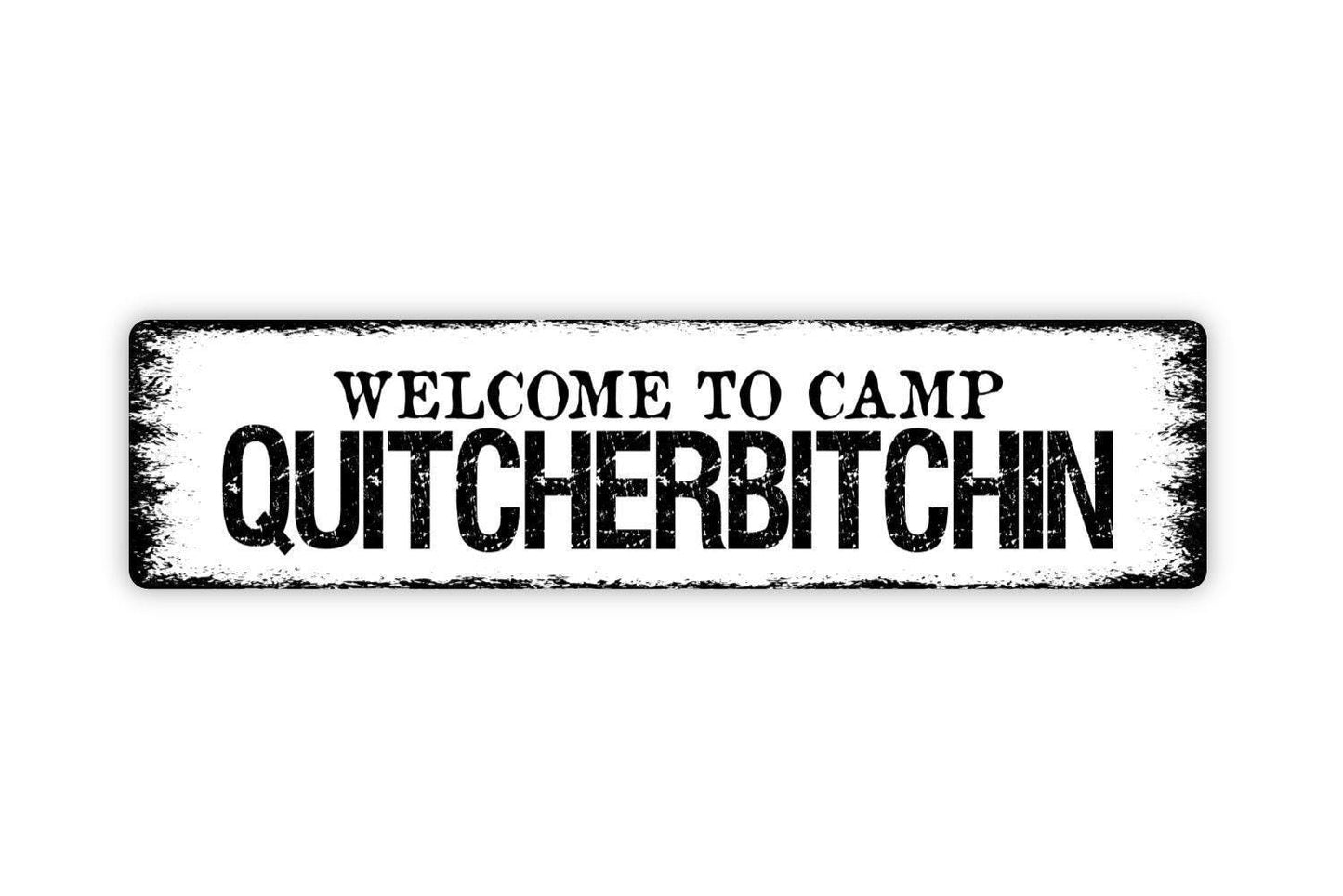 Welcome To Camp Quitcherbitchin Sign - Funny Camp Vinyl Sticker Or Metal Street Sign or Door Name Plate Plaque