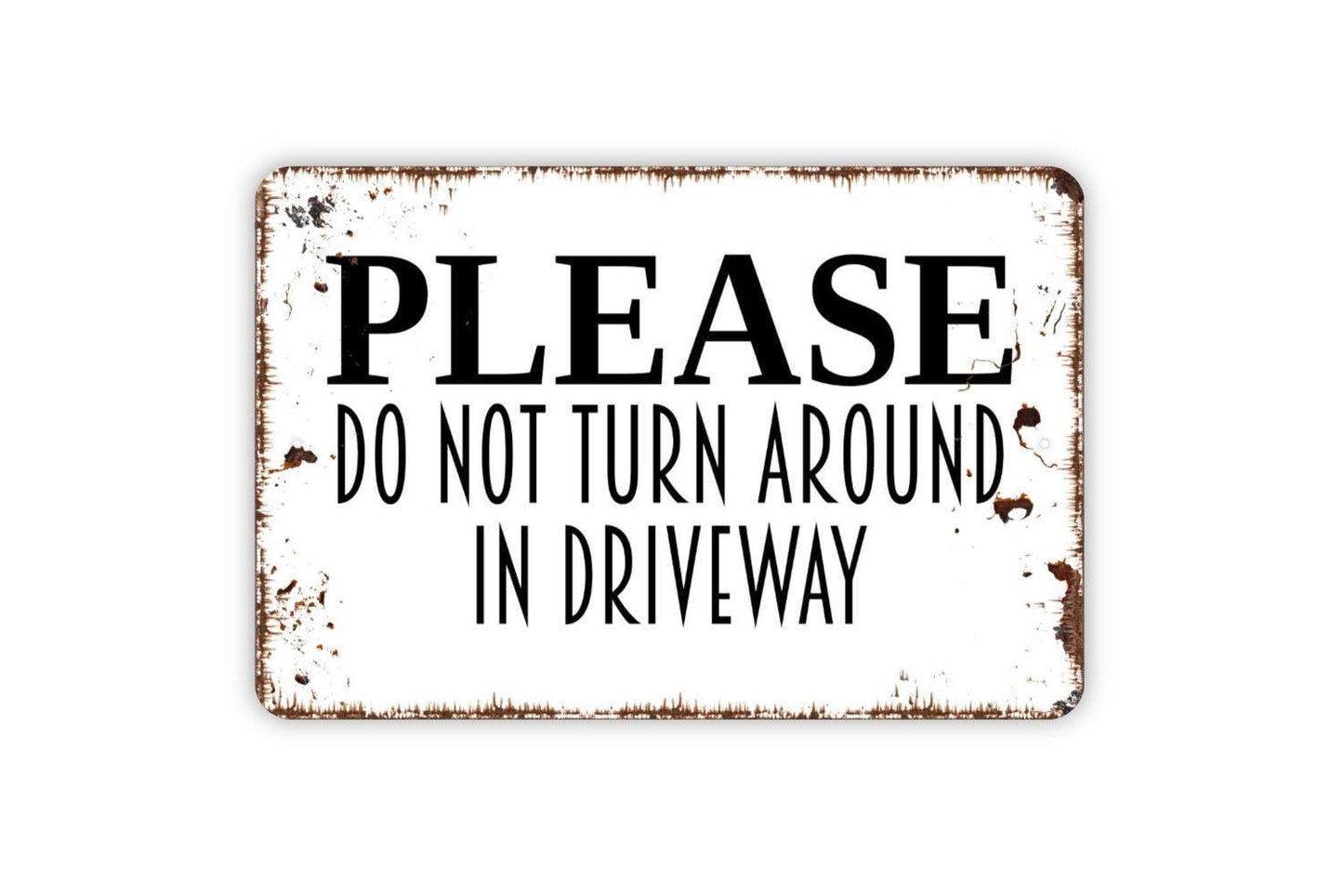 Please Do Not Turn Around In Driveway Sign Metal or Vinyl Sticker | Rustic Yard Decor | Private Property Sign | Outdoor Warning Sticker