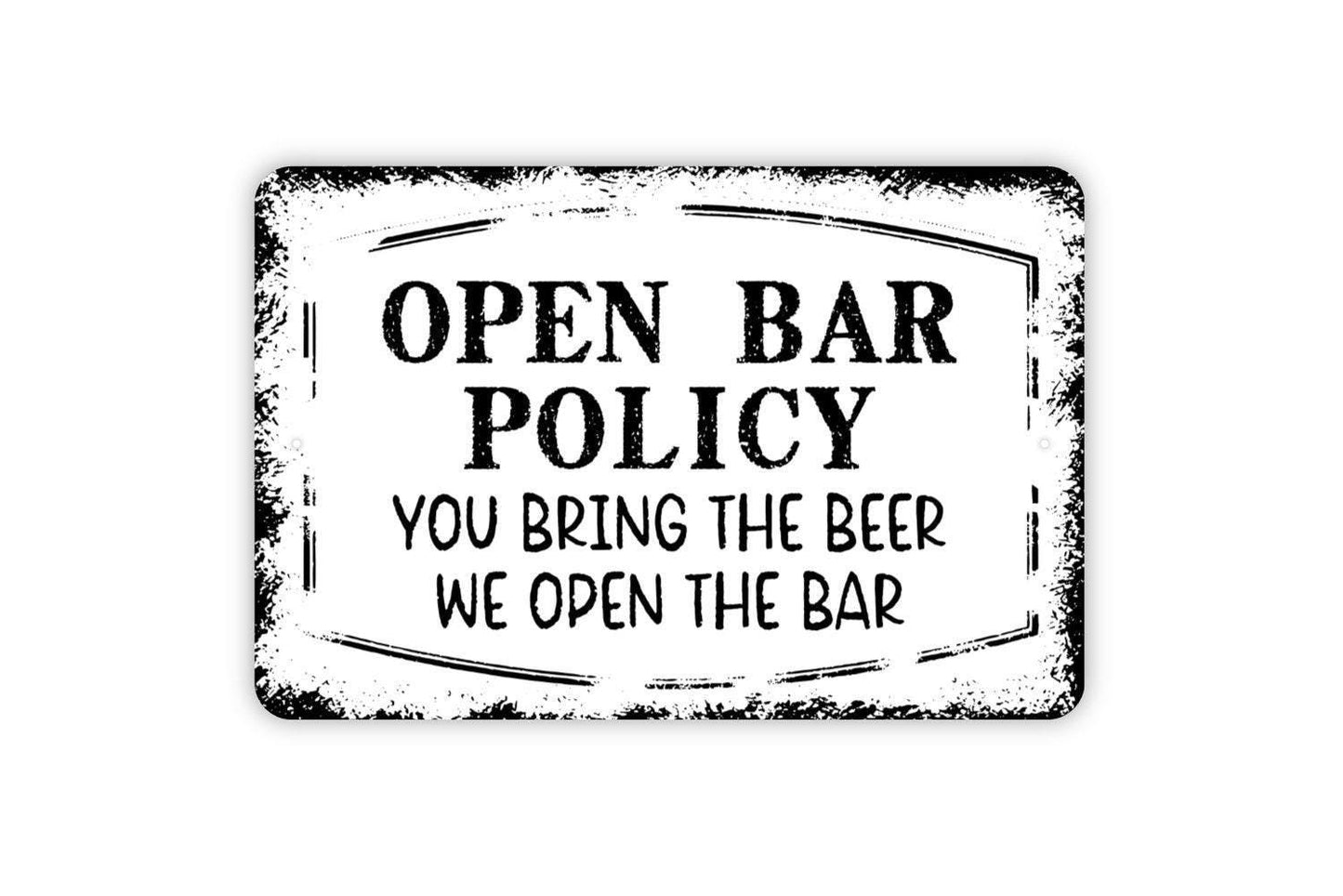 Open Bar Policy You Bring The Beer We Open The Bar Sign | Funny Drinking Party Decor | Metal Sign or Vinyl Sticker for Patio Bar Home