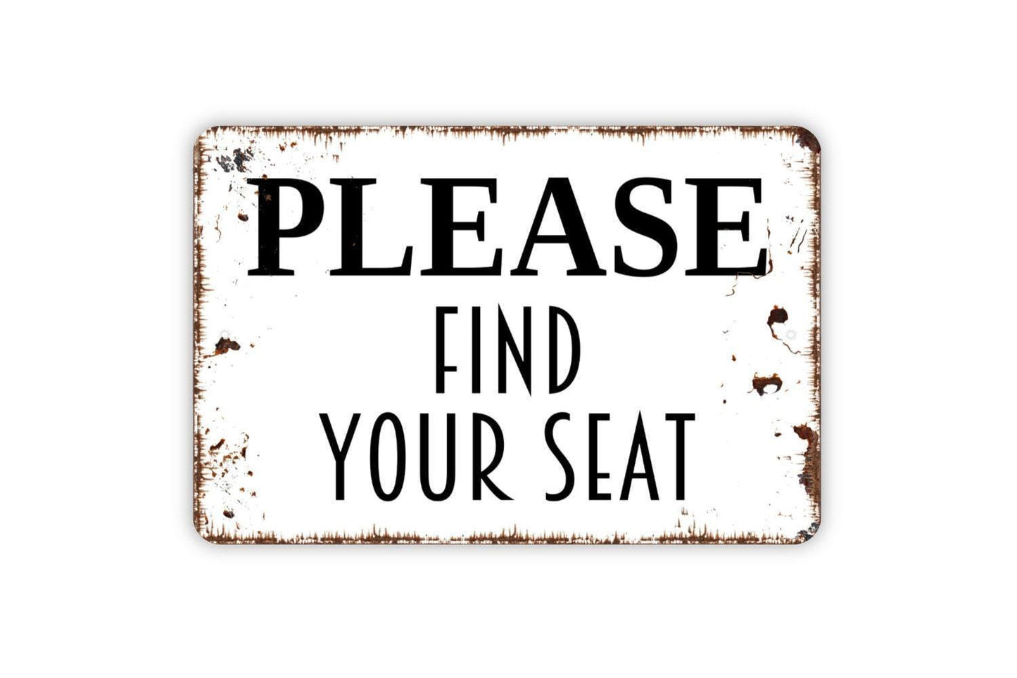 Please Find Your Seat Sign - Seating Chart Assigned Seats Wedding Party Metal Wall Art - Indoor or Outdoor