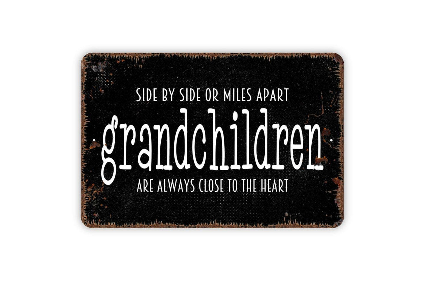 Side By Side Or Miles Apart Grandchildren Are Always Close To The Heart Sign - Metal Wall Art - Indoor or Outdoor