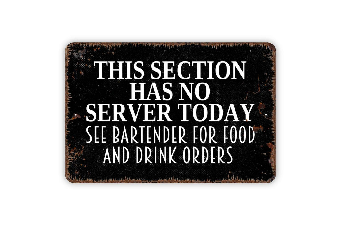 This Section Has No Server Today See Bartender For Food And Drink Orders Sign - Restaurant Bar Event Venue Metal Indoor or Outdoor Wall Art