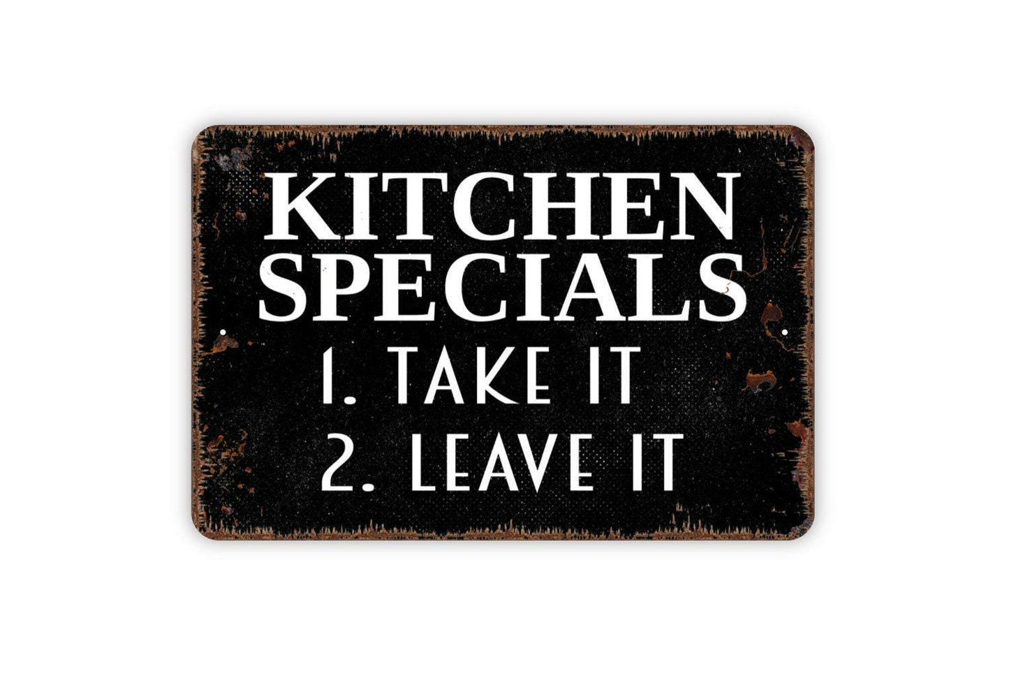 Kitchen Specials Take It Or Leave It Sign - Funny Metal Indoor or Outdoor Wall Art