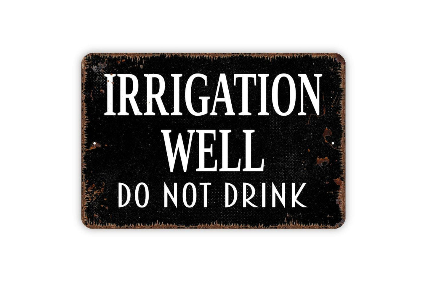 Irrigation Well Do Not Drink Sign - Non Potable Water Metal Wall Art - Indoor or Outdoor