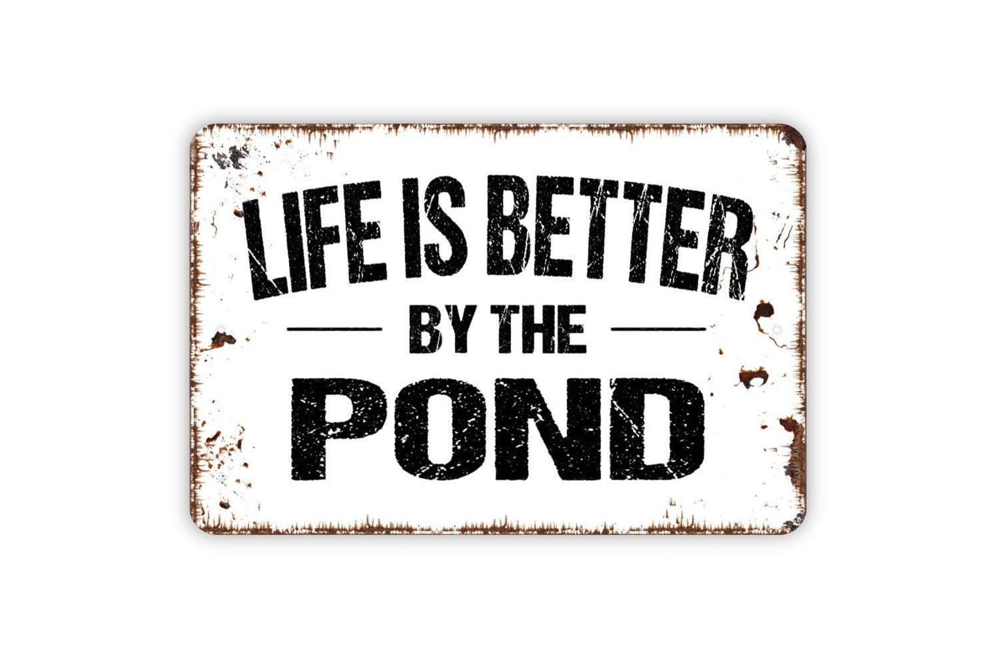 Life Is Better By The Pond Sign - Custom Metal Wall Art Indoor Or Outdoor