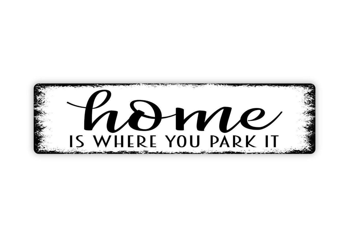 Home Is Where You Park It Sign – Camper RV Motorhome Travel Trailer Wall Decor – Camping Life Adventure Plaque – Metal Sign or Sticker