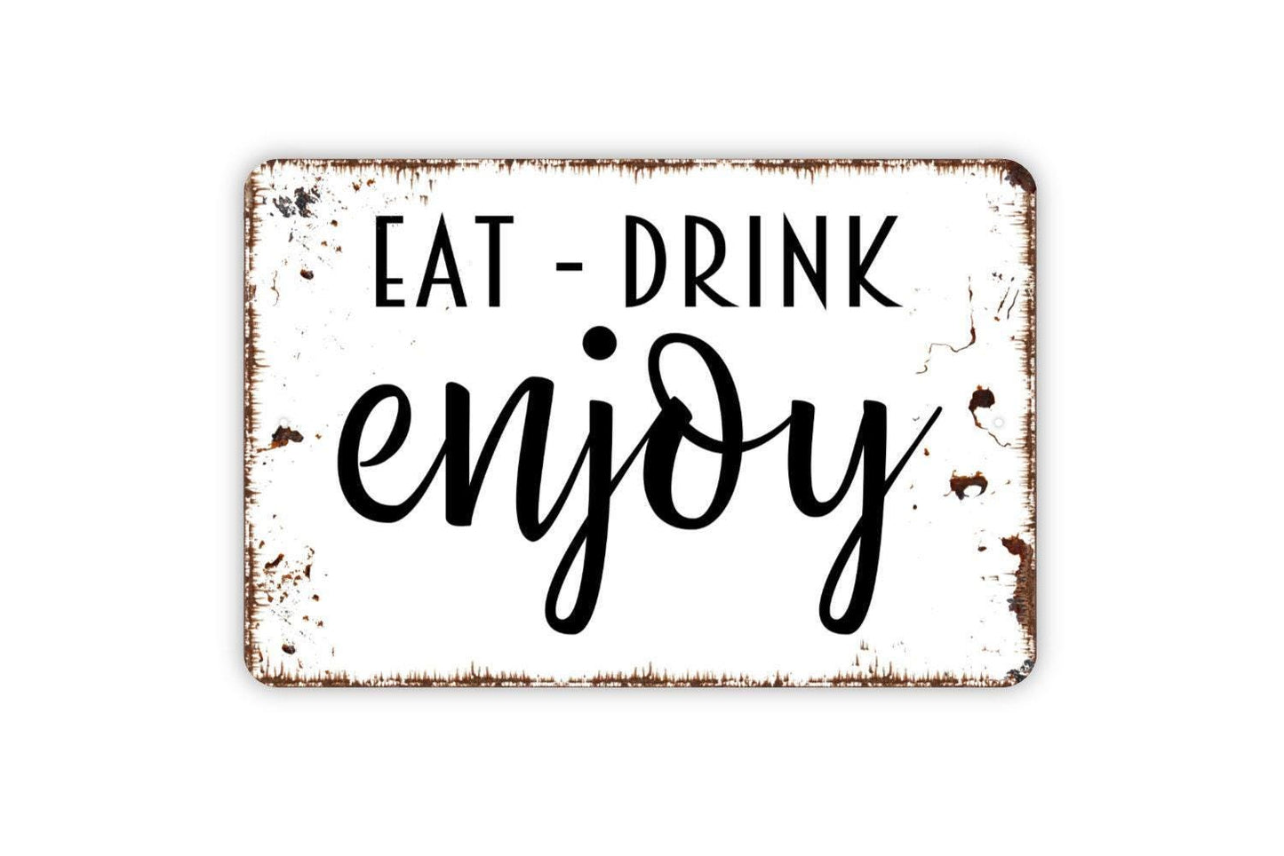 Eat Drink Enjoy Sign - Kitchen Metal Indoor or Outdoor Wall Art