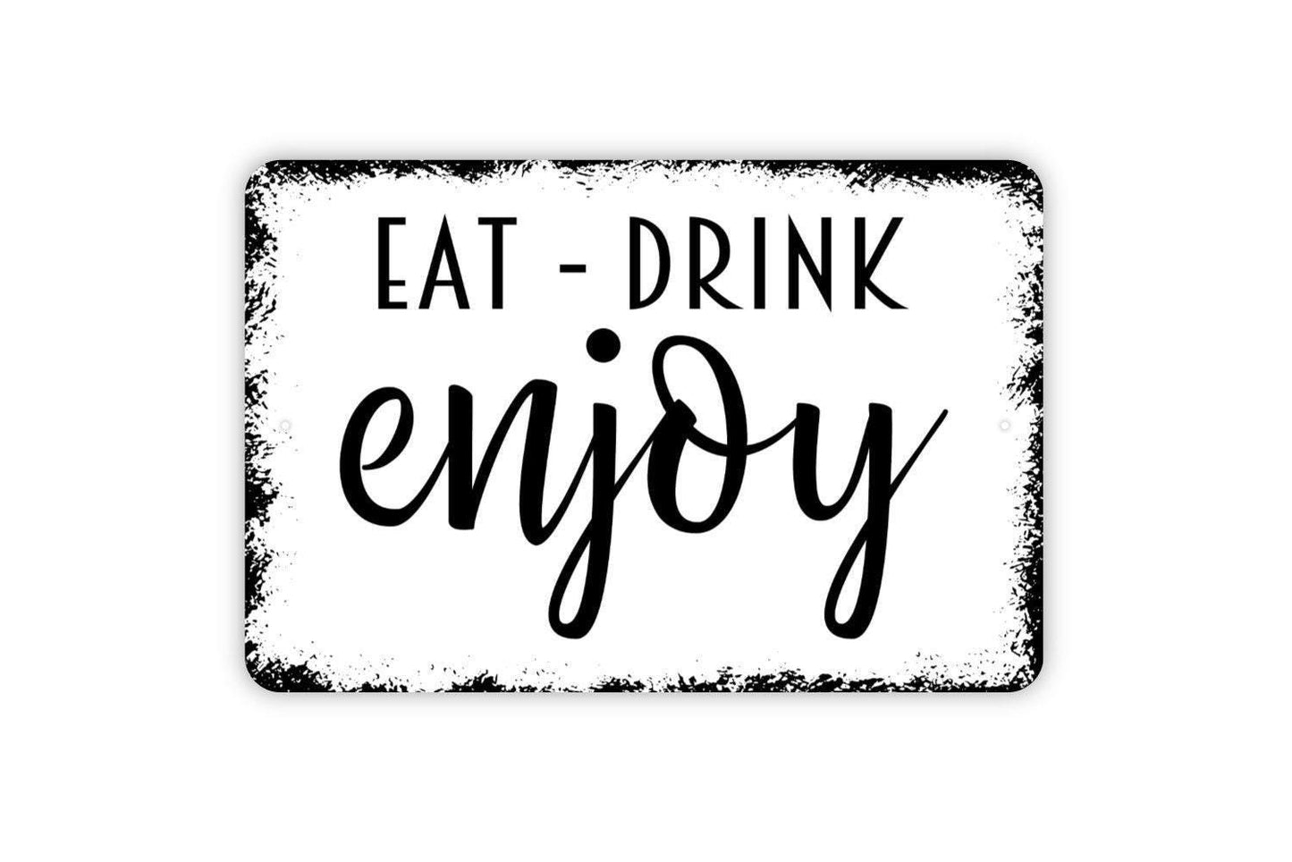 Eat Drink Enjoy Sign - Kitchen Metal Indoor or Outdoor Wall Art