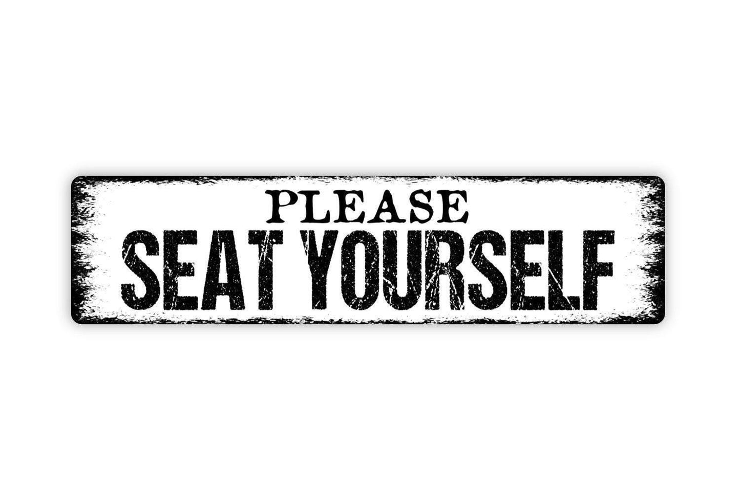 Please Seat Yourself Sign - Restaurant Dinner Table Bathroom Toilet Funny Restroom Rustic Street Metal Sign or Door Name Plate Plaque