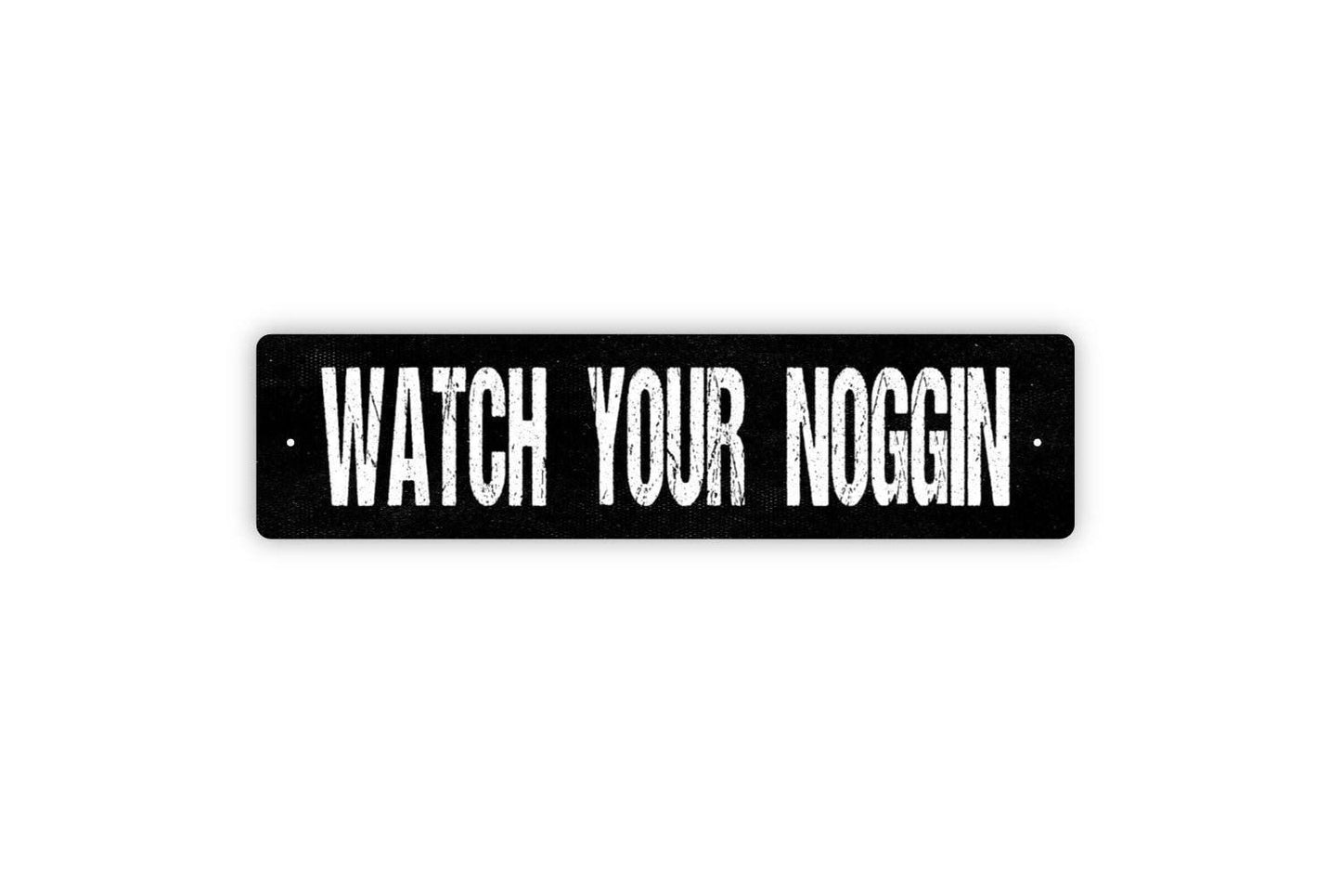 Watch Your Noggin Sign | Funny Safety Wall Decor | Metal Sign or Vinyl Sticker for Workplace, Warehouse, Garage, or Home