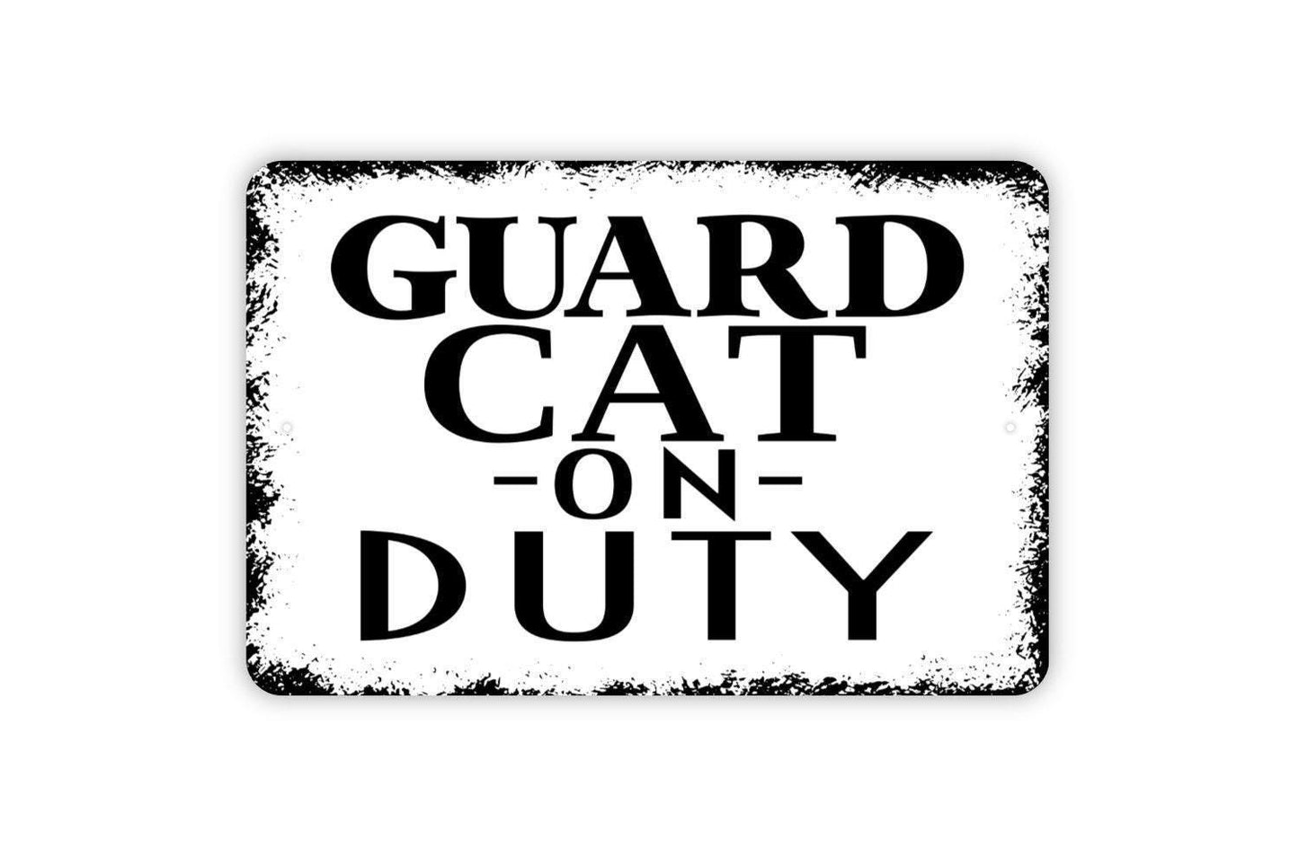 Guard Cat On Duty Sign - Funny Metal Indoor or Outdoor Wall Art