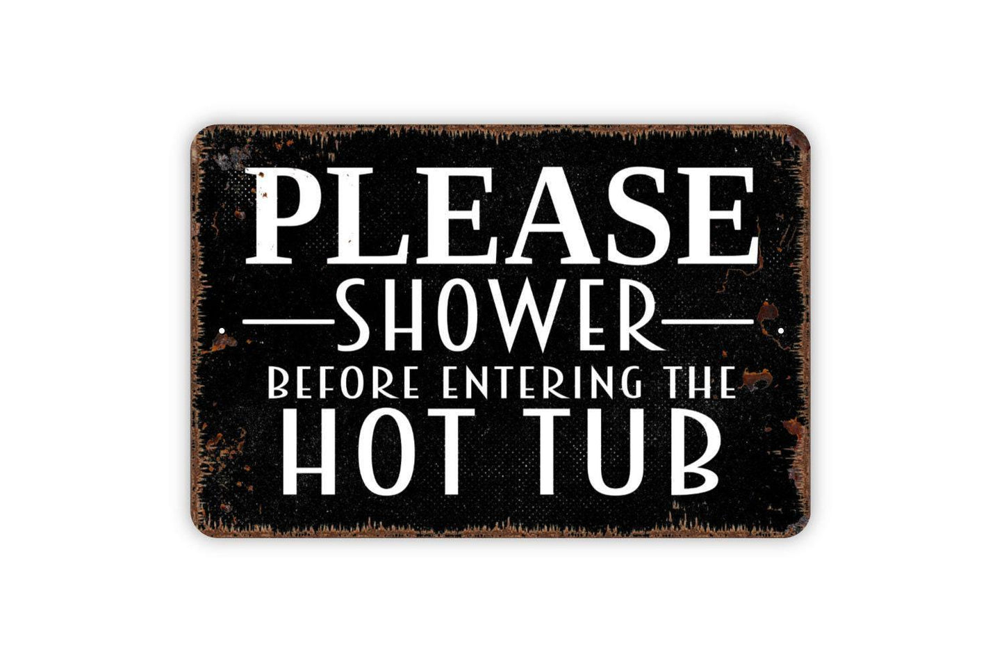 Please Shower Before Entering The Hot Tub Sign – Spa Pool Bathing Reminder Plaque – Backyard Patio Deck Water Safety Metal Sign or Sticker