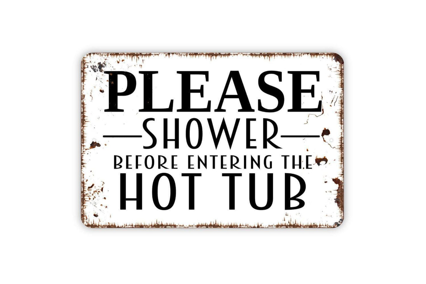 Please Shower Before Entering The Hot Tub Sign – Spa Pool Bathing Reminder Plaque – Backyard Patio Deck Water Safety Metal Sign or Sticker