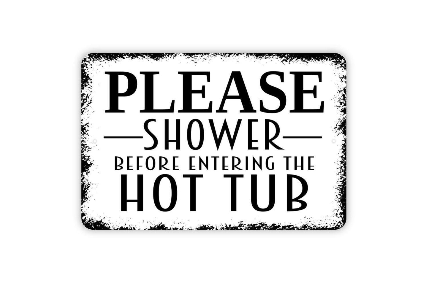 Please Shower Before Entering The Hot Tub Sign – Spa Pool Bathing Reminder Plaque – Backyard Patio Deck Water Safety Metal Sign or Sticker
