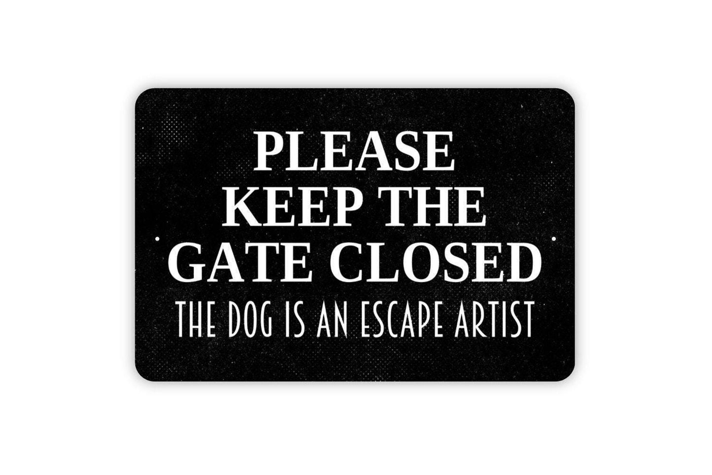 Please Keep The Gate Closed The Dog Is An Escape Artist Sign – Funny Pet Safety Yard Sign – Outdoor Dog Warning Metal Sign or Vinyl Sticker