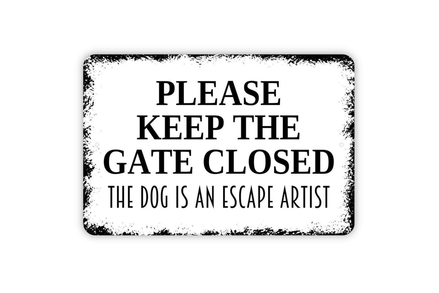 Please Keep The Gate Closed The Dog Is An Escape Artist Sign – Funny Pet Safety Yard Sign – Outdoor Dog Warning Metal Sign or Vinyl Sticker
