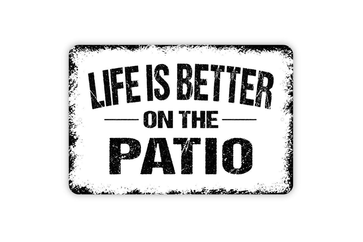 Life Is Better On The Patio Sign - Welcome Metal Wall Art - Indoor or Outdoor