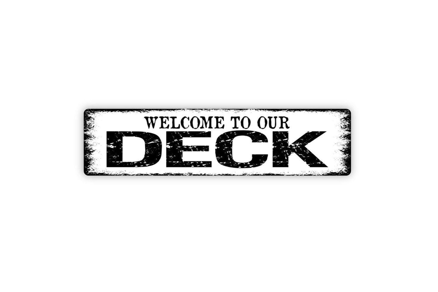 Welcome To Our Deck Sign - Distressed Vinyl Sticker Or Metal Street Sign or Door Name Plate Plaque Indoor Or Outdoor