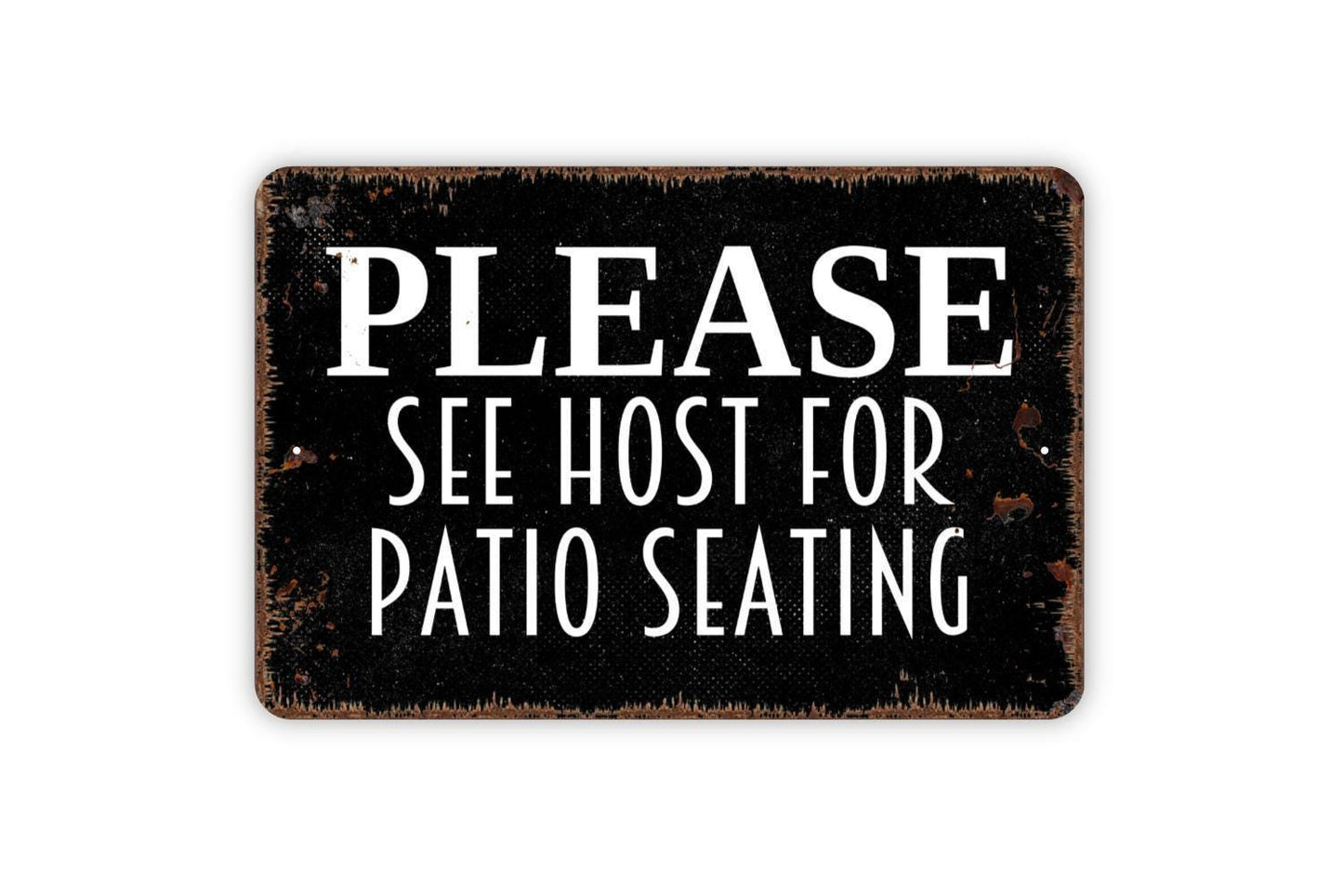 Please See Host For Patio Seating Sign - Host Hostess Restaurant Bar Event Venue Metal Indoor or Outdoor Wall Art