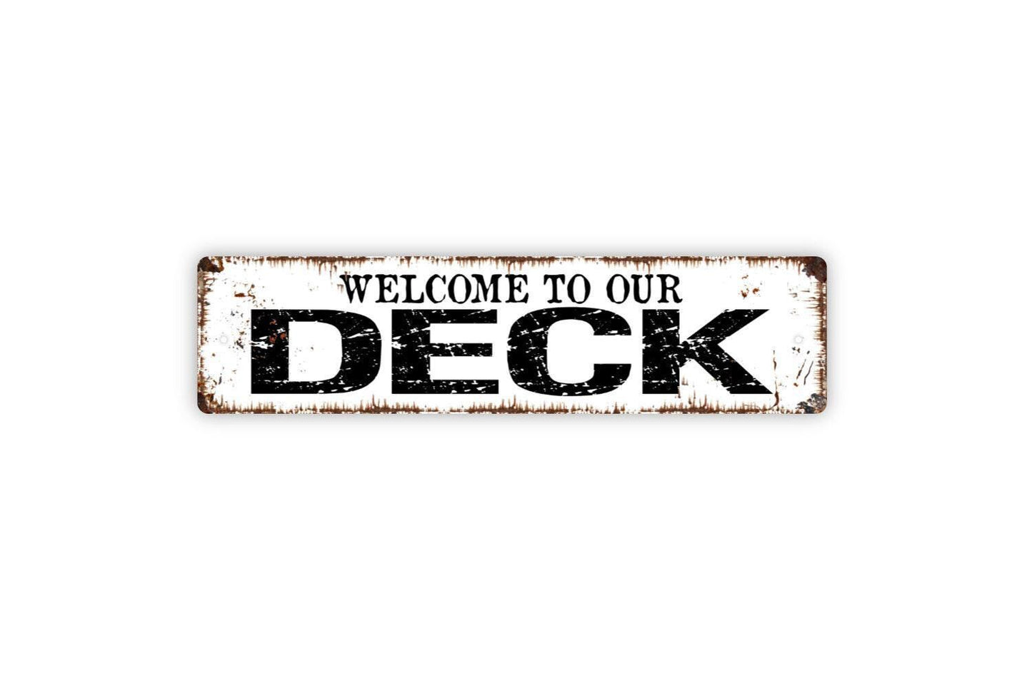 Welcome To Our Deck Sign - Distressed Vinyl Sticker Or Metal Street Sign or Door Name Plate Plaque Indoor Or Outdoor