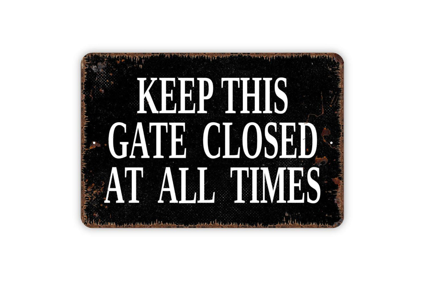 Keep This Gate Closed At All Times Sign - Metal Wall Art - Indoor or Outdoor
