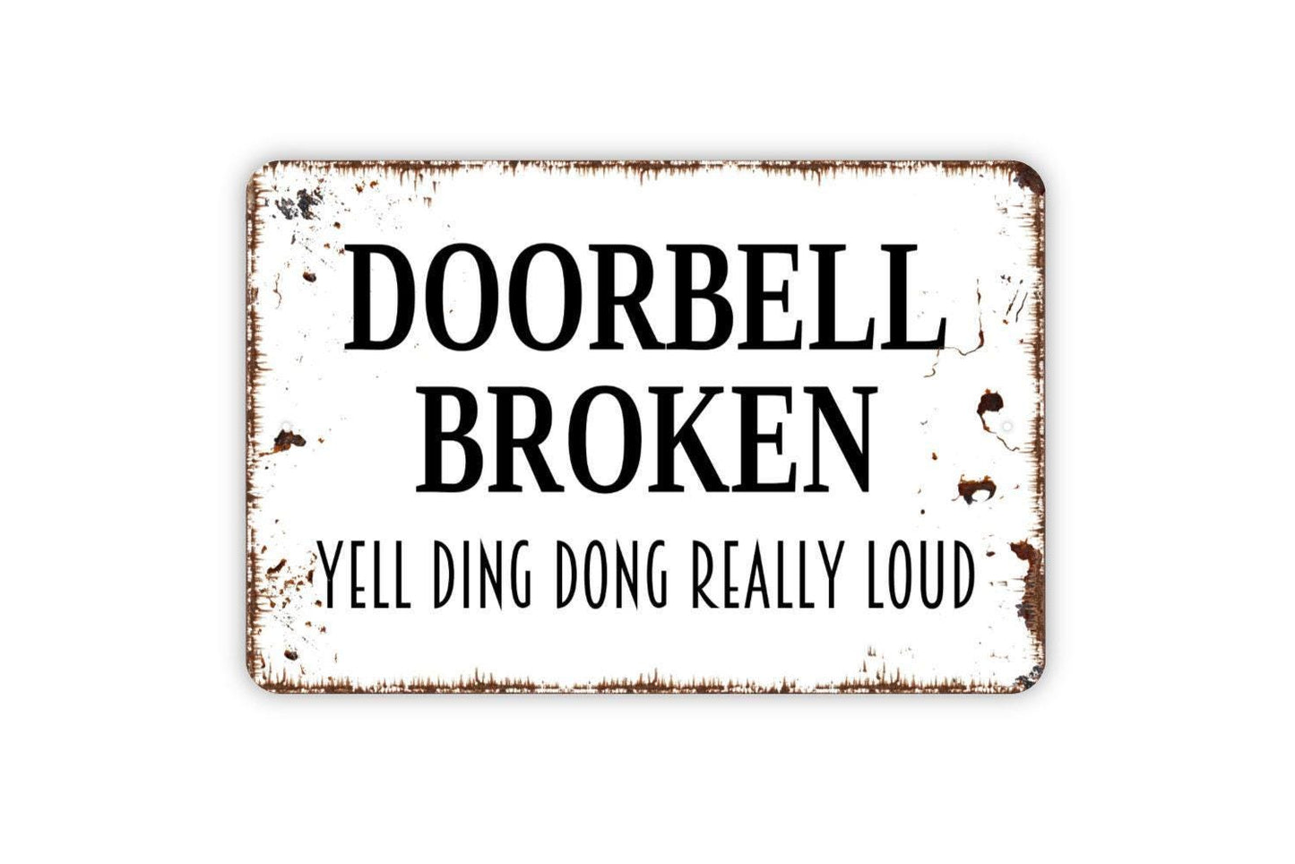 Doorbell Broken Yell Ding Dong Really Loud Sign | Funny Front Door Sign | Rustic Porch Wall Decor | Metal Sign or Vinyl Sticker
