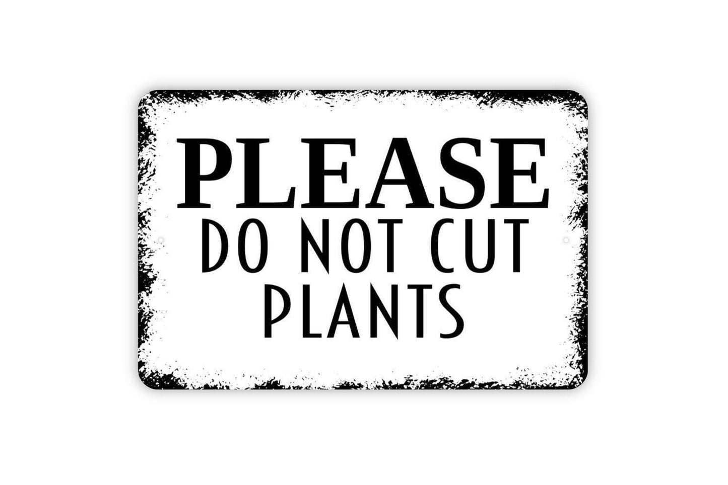 Please Do Not Cut Plants Sign - Keep Out Of Garden Metal Wall Art - Indoor or Outdoor