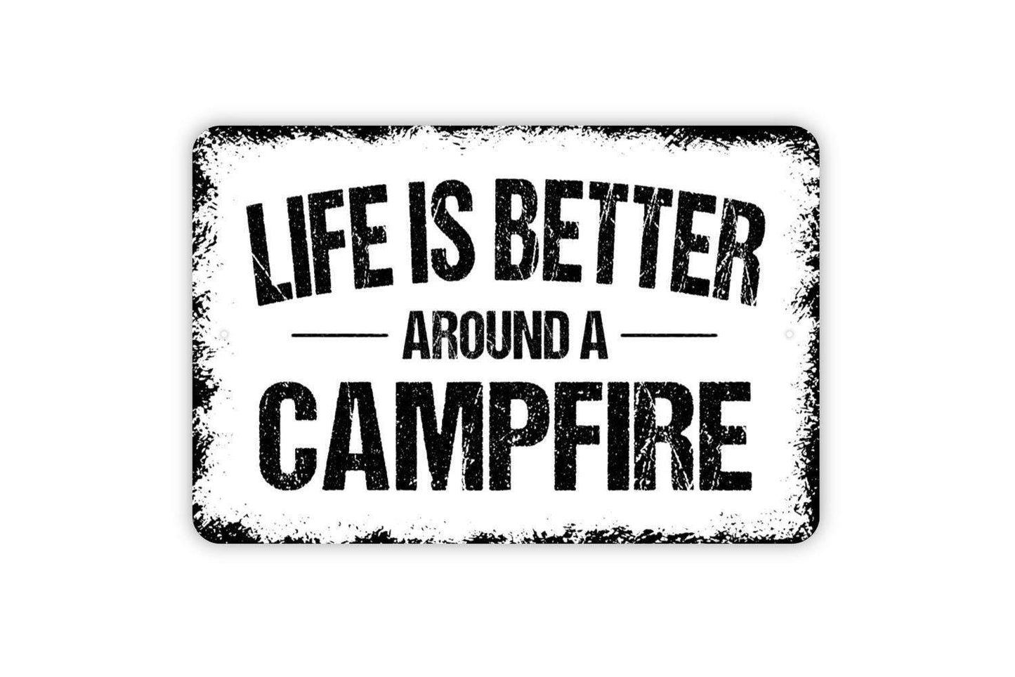 Life Is Better Around A Campfire Sign - Camping Metal Wall Art - Indoor or Outdoor