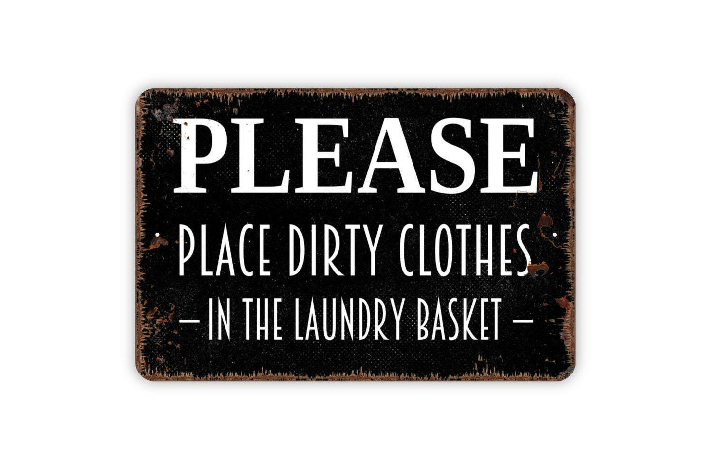 Please Place Dirty Clothes In The Laundry Basket Sign - Laundry Room Reminder Metal Wall Art - Indoor or Outdoor