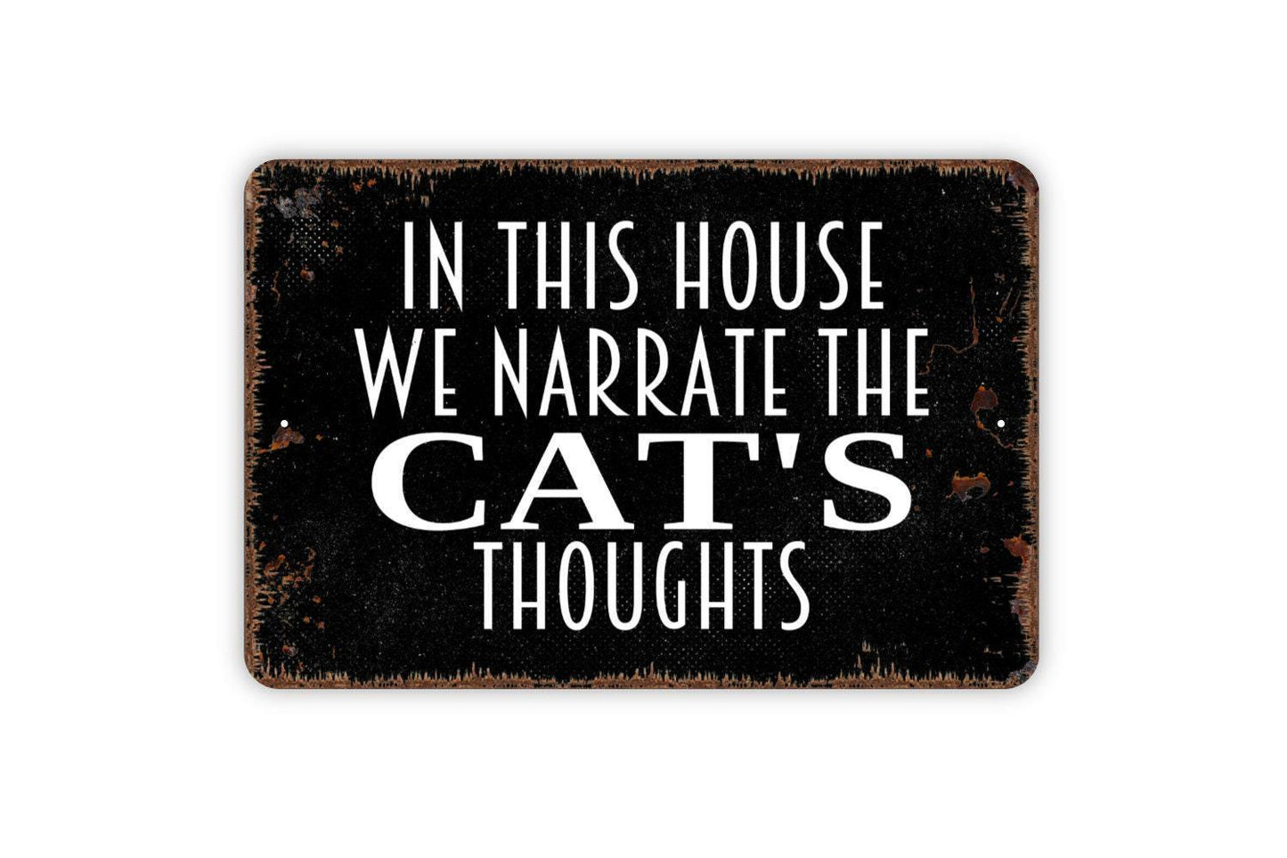 In This House We Narrate The Cat's Thoughts Sign - Funny Cat Indoor or Outdoor Metal Wall Art