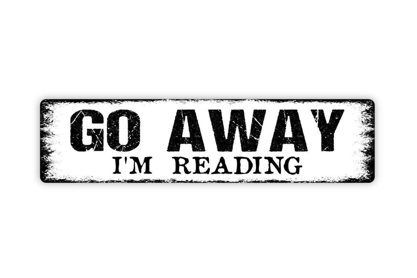 Go Away I'm Reading Sign - Funny Reading Room Study Lounge Library Quiet Please Rustic Street Metal Sign or Door Name Plate Plaque