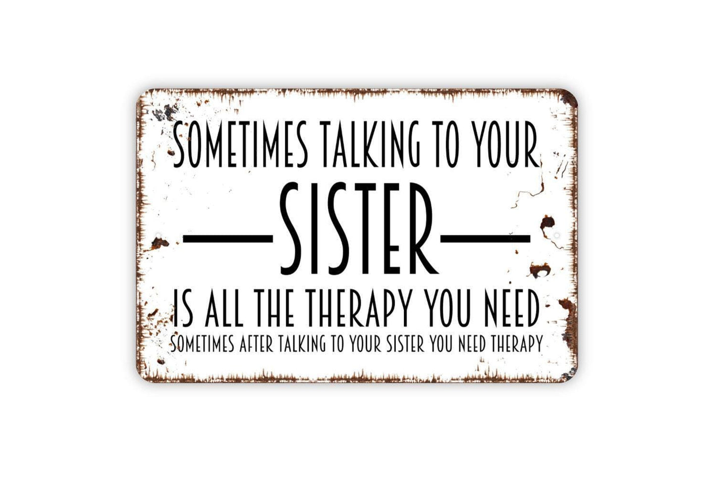 Sometimes Talking To Your Sister Is All The Therapy You Need Sign - Metal Indoor or Outdoor Wall Art