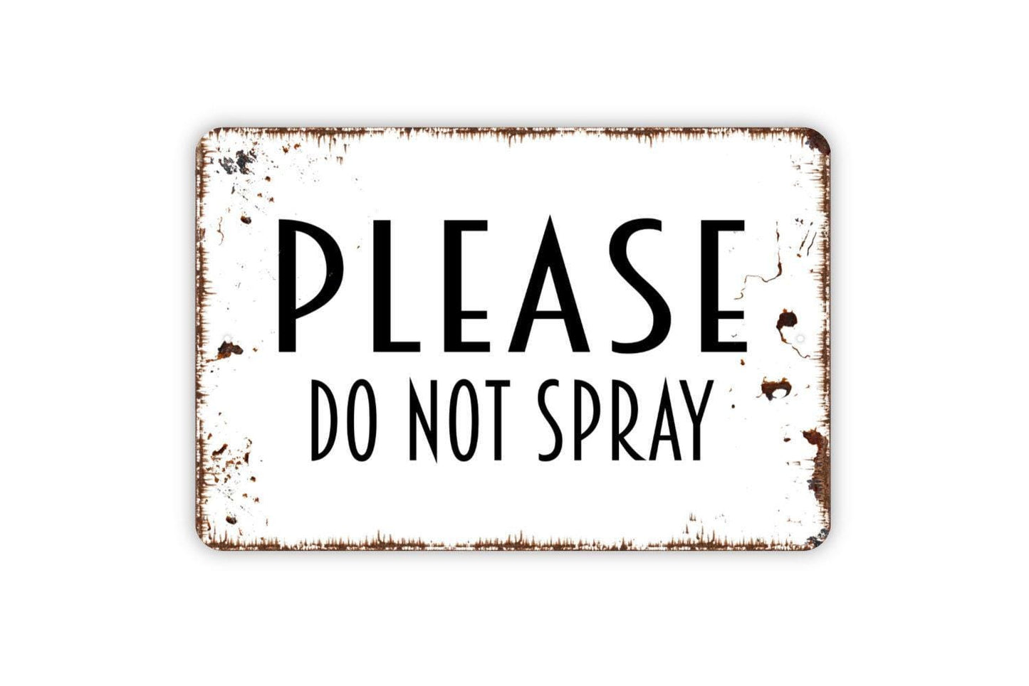 Please Do Not Spray Sign | Rustic Farmhouse Outdoor Wall Sign for Fence, Garden, or Garage | Country Style Metal Sign or Vinyl Sticker Décor