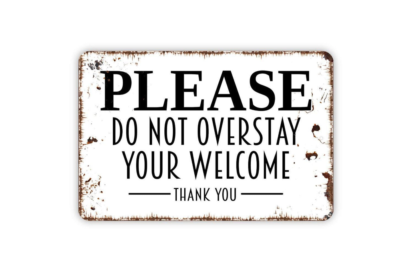 Please Do Not Overstay Your Welcome Sign | Funny Wall Decor | Metal Sign or Vinyl Sticker for Home, Porch, Office, or Guest Room