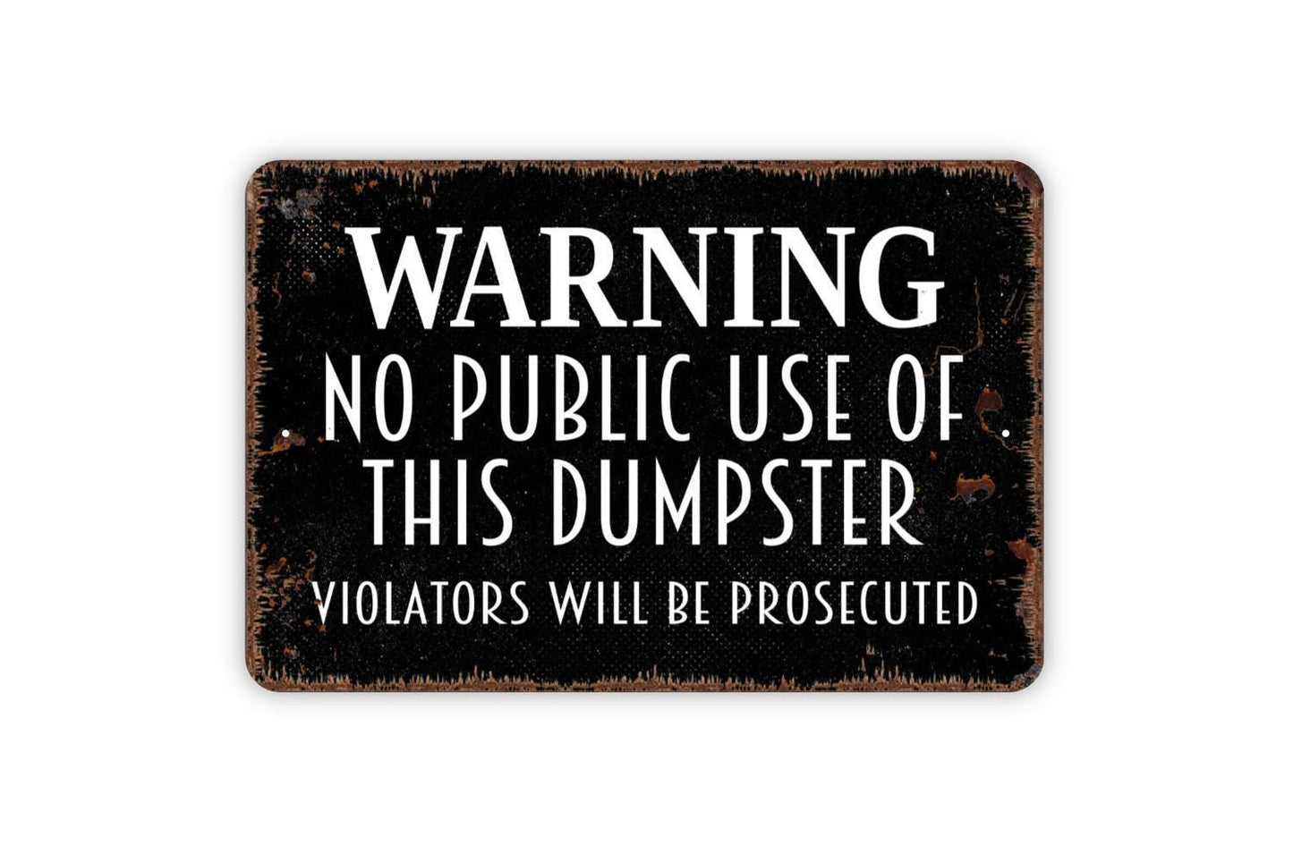 Warning No Public Use Of This Dumpster Violators Will Be Prosecuted Sign, Garbage Trash Sign, Custom Indoor Or Outdoor Metal Sign