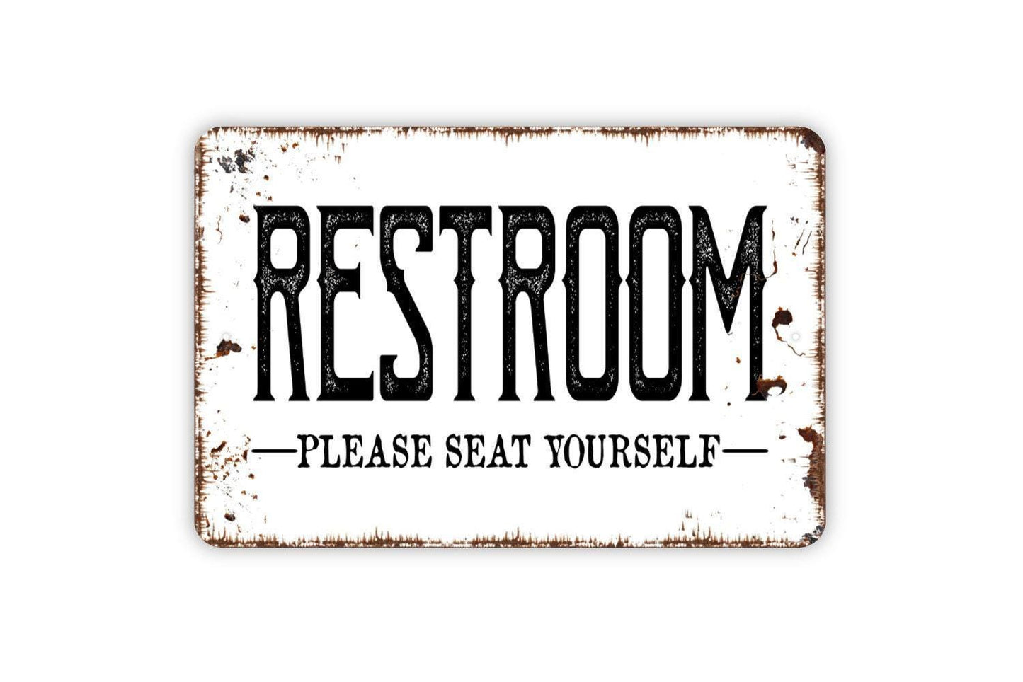 Please Seat Yourself Restroom Sign - Funny Bathroom Metal Wall Art - Indoor or Outdoor