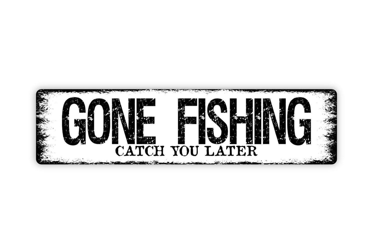 Gone Fishing Catch You Later Sign – Rustic Cabin or Lake House Wall Decor – Fisherman Gift Sign – Metal Sign or Vinyl Sticker