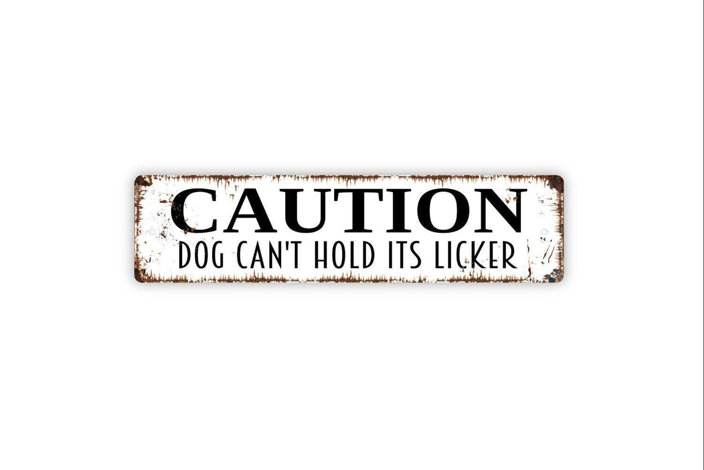 Caution Dog Can't Hold Its Licker Sign - Vinyl Sticker Or Metal Street Sign or Door Name Plate Plaque
